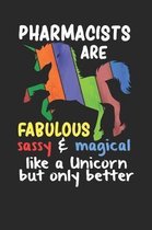 Pharmacists Are Fabulous Sassy & Magical Like a Unicorn But Only Better