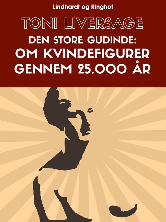 Den store gudinde. Om kvindefigurer gennem 25.000 år