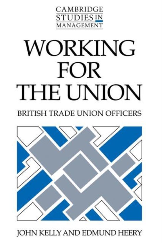 Cambridge Studies in ManagementSeries Number 22- Working for the Union
