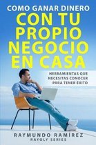 Como Ganar Dinero con tu Propio Negocio en Casa