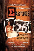 Fractured Tales of Milwaukee's Eastside