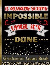 It Always Seems Impossible Until It's Done - Graduation Guest Book