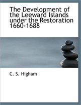 The Development of the Leeward Islands Under the Restoration 1660-1688