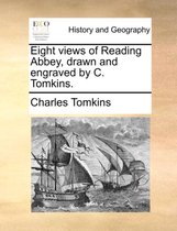 Eight Views of Reading Abbey, Drawn and Engraved by C. Tomkins.