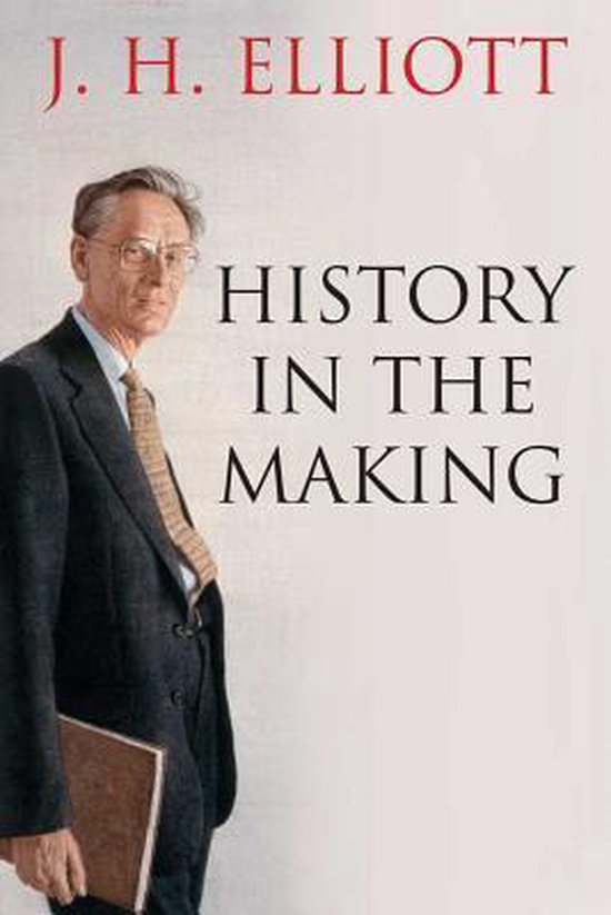 History In The Making 9780300186383 J. H. Elliott Boeken
