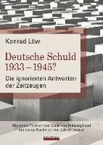 Deutsche Schuld 1933 - 1945? - Die ignorierten Antworten der Zeitzeugen