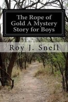 The Rope of Gold A Mystery Story for Boys