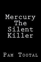 Mercury the Silent Killer