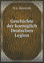 Geschichte der koeniglich Deutschen Legion