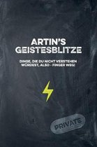 Artin's Geistesblitze - Dinge, die du nicht verstehen w rdest, also - Finger weg! Private