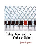 Bishop Gore and the Catholic Claims