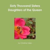Sixty Thousand Sisters Daughters of the Queen