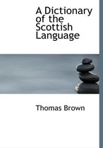 A Dictionary of the Scottish Language