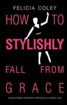 How to Stylishly Fall from Grace