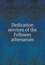 Dedication services of the Fellowes athenaeum