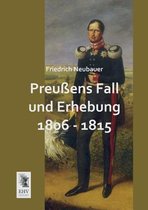 Preussens Fall Und Erhebung 1806 - 1815