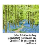 Ueber Reduktionstheilung, Spindelbildung, Centrosomen Und Cilienbildner Im Pflanzenereich