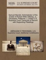 Samuel Mandel, Administrator of the Estate of Robert Willie Dillehay, JR., Deceased, Petitioner, V. United U.S. Supreme Court Transcript of Record with Supporting Pleadings