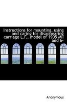 Instructions for Mounting, Using and Caring for Disappearing Carriage L.F., Model of 1905 MII and 6-