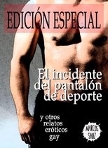 El incidente del pantalón de deporte y otros relatos eróticos gay. Edición Especial