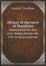History of the town of Shoreham Vermont from the date of its charter, October 8th, 1761, to the present time
