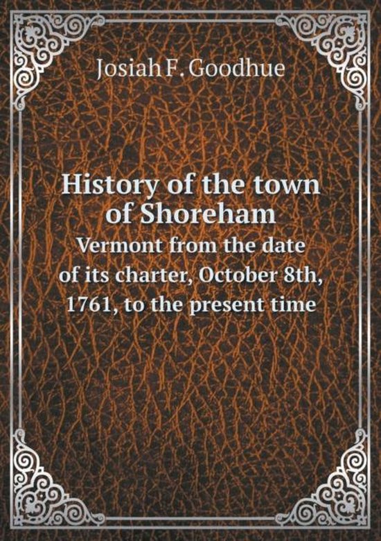History of the town of Shoreham Vermont from the date of its charter