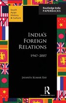 Indias Foreign Relations 1947-2007