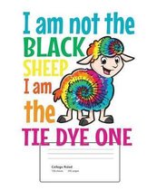 I am not the Black Sheep I am the Tye Dye One