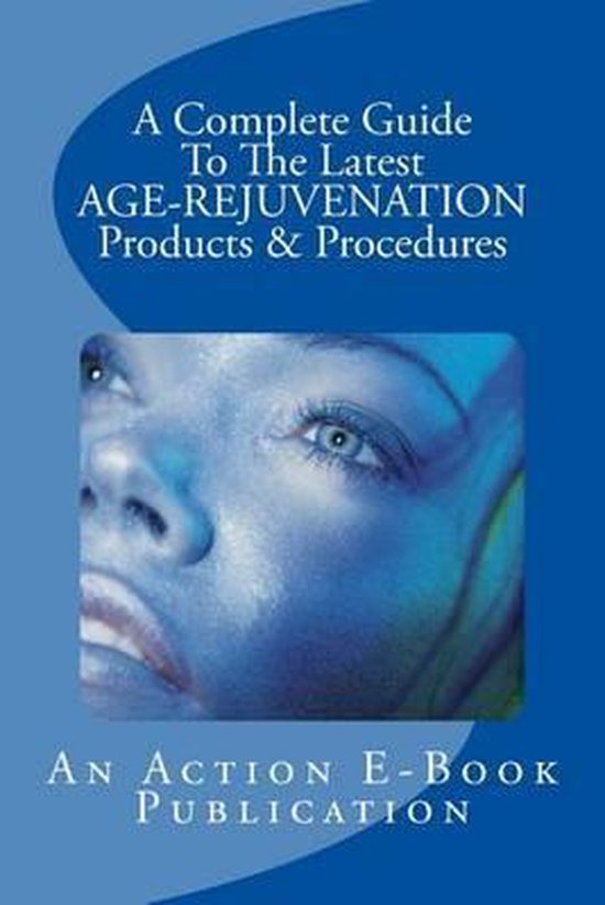 A Complete Guide To The Latest AGE-REJUVENATION Products - cover