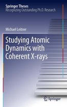Springer Theses - Studying Atomic Dynamics with Coherent X-rays
