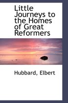 Little Journeys to the Homes of Great Reformers