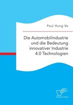 Die Automobilindustrie und die Bedeutung innovativer Industrie 4.0 Technologien