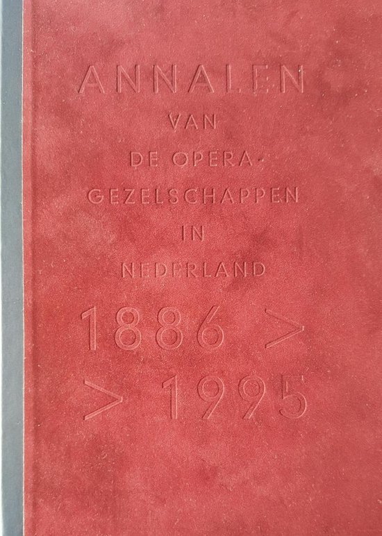 Annalen van de Operagezelschappen in Nederland 1886 - 1995