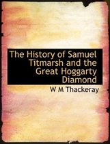 The History of Samuel Titmarsh and the Great Hoggarty Diamond