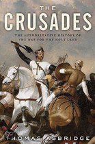 The Crusades: The Authoritative History Of The War For The Holy Land