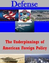 The Underpinnings of American Foreign Policy