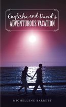 Englisha and David's Adventurous Vacation