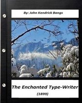 The Enchanted Type-Writer (1899) by. John Kendrick Bangs