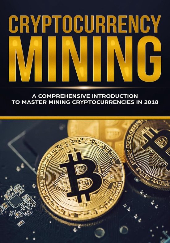 Cryptocurrency Mining - A Comprehensive Introduction To Mast ... - cover