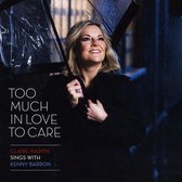 Claire Martin Feat. Kenny Barron - Too Much In Love To Care (CD)