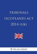 Tribunals (Scotland) ACT 2014 (Uk)