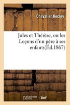 Litterature- Jules Et Thérèse, Ou Les Leçons d'Un Père À Ses Enfants