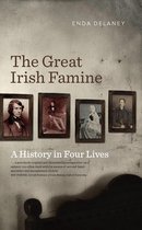 The Great Irish Famine – A History in Four Lives: Personal accounts of the Great Irish Potato Famine