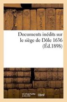 Documents Inedits Sur Le Siege de Dole 1636