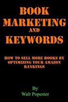 Book Marketing and Keywords - How to Sell More Books by Optimizing Your Amazon Rankings