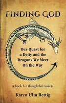 FINDING GOD: Our Quest for a Deity and the Dragons We Meet On the Way