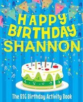 Happy Birthday Shannon - The Big Birthday Activity Book