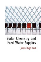 Boiler Chemistry and Feed Water Supplies