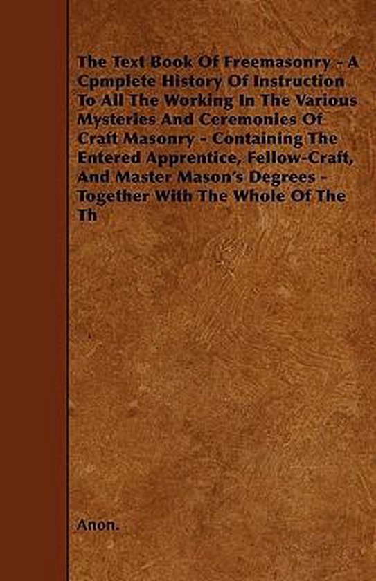Foto: The text book of freemasonry a cpmplete history of instruction to all the working in the various mysteries and ceremonies of craft masonry contain