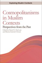 Exploring Muslim Contexts - Cosmopolitanisms in Muslim Contexts